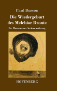 Die Wiedergeburt Des Melchior Dronte: Der Roman Einer Seelenwanderung