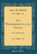 Die Wiederherstellung Polens: Eine Gedenkschrift (Classic Reprint)