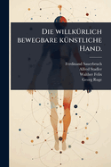 Die willk1/4rlich bewegbare k1/4nstliche Hand.