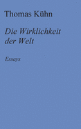 Die Wirklichkeit der Welt: Essays