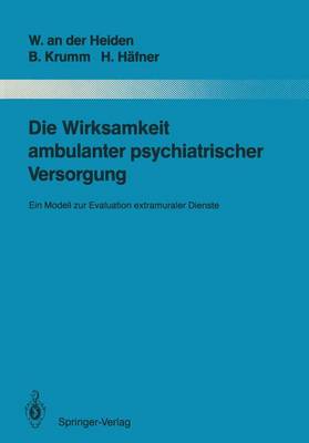 Die Wirksamkeit Ambulanter Psychiatrischer Versorgung: Ein Modell Zur Evaluation Extramuraler Dienste - Heiden, Wolfram An Der, and Krumm, Bertram, and H?fner, Heinz