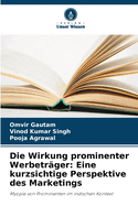 Die Wirkung prominenter Werbetrger: Eine kurzsichtige Perspektive des Marketings