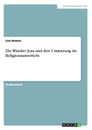 Die Wunder Jesu Und Ihre Umsetzung Im Religionsunterricht