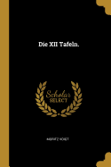 Die XII Tafeln.