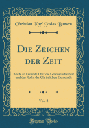 Die Zeichen Der Zeit, Vol. 2: Briefe an Freunde ber Die Gewissensfreiheit Und Das Recht Der Christlichen Gemeinde (Classic Reprint)