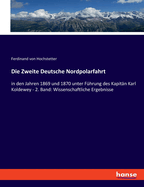 Die Zweite Deutsche Nordpolarfahrt: in den Jahren 1869 und 1870 unter Fhrung des Kapitn Karl Koldewey - 2. Band: Wissenschaftliche Ergebnisse