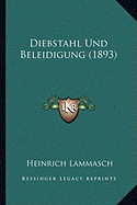 Diebstahl Und Beleidigung (1893) - Lammasch, Heinrich