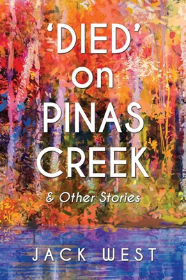 'Died' on Pinas Creek and Other Stories by Jack West - West, Jack