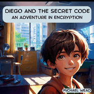 Diego and the Secret Code: An Adventure in Encryption