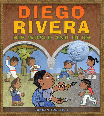 Diego Rivera: His World and Ours - Tonatiuh, Duncan