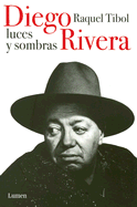 Diego Rivera, Luces y Sombras: Narracion Documental - Tibol, Raquel