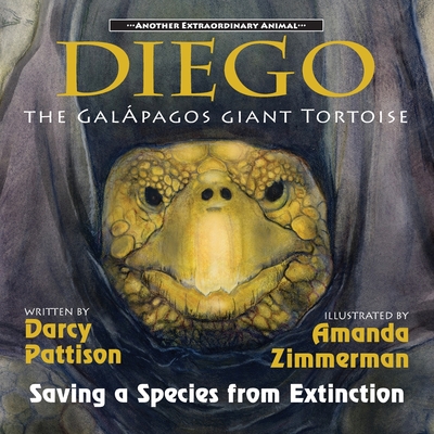 Diego, the Galpagos Giant Tortoise: Saving a Species from Extinction - Pattison, Darcy, and Zimmerman, Amanda