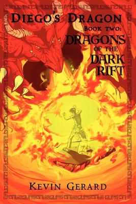 Diego's Dragon, Book Two: Dragons of the Dark Rift - Gerard, Kevin, and Dreadfuls, Penny (Editor)