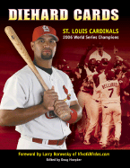 Diehard Cards: St. Louis Cardinals: 2006 World Series Champions - Hoepker, Doug (Editor), and Sports Publishing Inc (Creator)