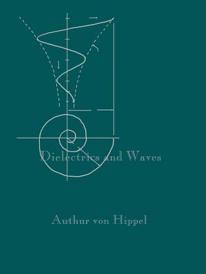 Dielectrics and Waves - Von Hippel, Arthur R, and Labounsky, Alexander S (Preface by)