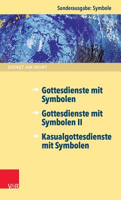 Dienst Am Wort Sonderausgabe Symbole: Gottesdienste Mit Symbolen / Gottesdienste Mit Symbolen II / Kasualgottesdienste Mit Symbolen - Goldschmidt, Stephan