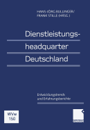 Dienstleistungsheadquarter Deutschland: Entwicklungstrends Und Erfahrungsberichte