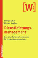 Dienstleistungsmanagement: Innovative Wertschopfungskonzepte Fur Dienstleistungsunternehmen