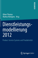 Dienstleistungsmodellierung 2012: Product-Service Systems Und Produktivitt