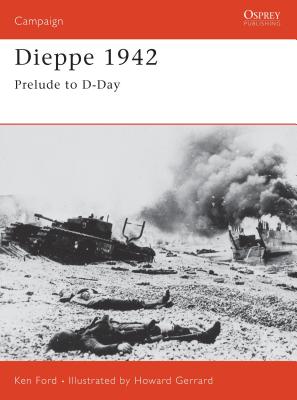 Dieppe 1942: Prelude to D-Day - Ford, Ken