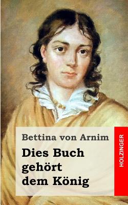 Dies Buch Gehort Dem Konig - Von Arnim, Bettina