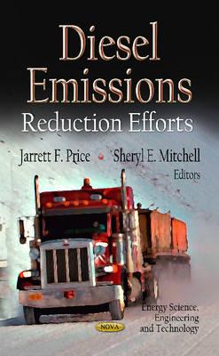 Diesel Emissions: Reduction Efforts - Price, Jarrett F (Editor), and Mitchell, Sheryl E (Editor)