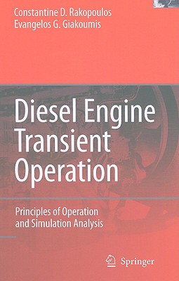Diesel Engine Transient Operation: Principles of Operation and Simulation Analysis - Rakopoulos, Constantine D, and Giakoumis, Evangelos G