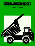 Diesel Equipment I: Lubrication, Hydraulics, Brakes, Wheels, Tires - Schulz, Erich J, and Gilmore, D E (Editor)