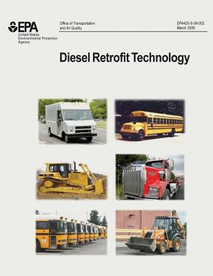 Diesel Retrofit Technology: An Analyses of the Cost-Effectiveness of Reducing Particulate Matter Emissions from Heavy-Duty Diesel Engines Through Retrofits - Agency, U S Environmental Protection