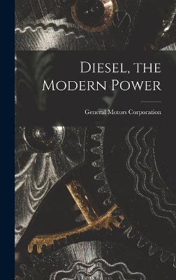 Diesel, the Modern Power - Corporation, General Motors