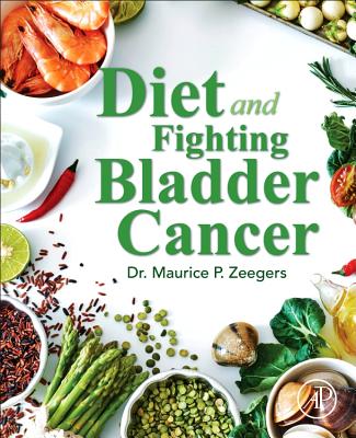 Diet and Fighting Bladder Cancer - Zeegers, Maurice P., MD, PhD, MSc, MHS