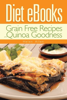 Diet eBooks: Grain Free Recipes and Quinoa Goodness - Allen, Helen, Ba, and Lewis Beverly