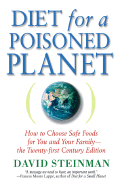 Diet for a Poisoned Planet: How to Choose Safe Foods for You and Your Family - Steinman, David