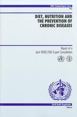 Diet, Nutrition and the Prevention of Chronic Diseases [Op]: Report of a Joint Who/Fao Expert Consultation - World Health Organization
