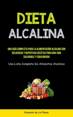 Dieta Alcalina: Una Gu?a Completa Para La Alimentaci?n Alcalina Con ...