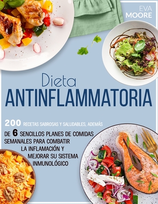 Dieta Antiinflamatoria: 200 Recetas Sabrosas Y Saludables, Ademßs De 6 ...