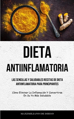 Dieta Antiinflamatoria: Las Sencillas Y Saludables Recetas De Dieta ...