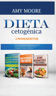 Dieta Cetognica, 3 Manuscritos: 1-Libro de cocina Keto Vegetariano Sper Fcil 2-Ayuno Intermitente para Mujeres Dieta 3-Cetognica y Ayuno Intermitente