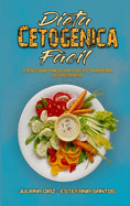 Dieta Cetognica Fcil: La Dieta Cetognica Prctica Para Perder Peso Sin Renunciar A Sus Platos Favoritos (Keto Diet Made Easy) (Spanish Version)