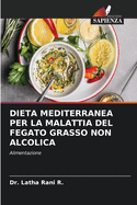 Dieta Mediterranea Per La Malattia del Fegato Grasso Non Alcolica