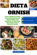 Dieta Ornish: Pruebe lo Saludable con el Enfoque Ornish: una Gu?a Nutricional para el Bienestar Hol?stico y Salud Cardiovascular, que Ofrece Recetas Bajas en Grasas y Planes de Alimentaci?n Semanal