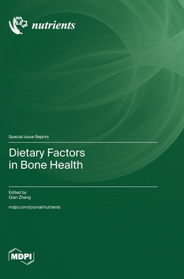 Dietary Factors in Bone Health - Zhang, Qian (Guest editor)