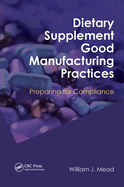 Dietary Supplement Good Manufacturing Practices: Preparing for Compliance