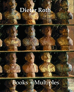 Dieter Roth: Books + Multiples