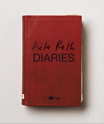 Dieter Roth: Diaries - Bradley, Fiona (Editor), and Bttner, Andrea, and Lowndes, Sarah