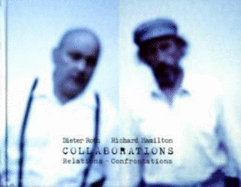 Dieter Roth, Richard Hamilton : Collaborations: Relations - Confrontations