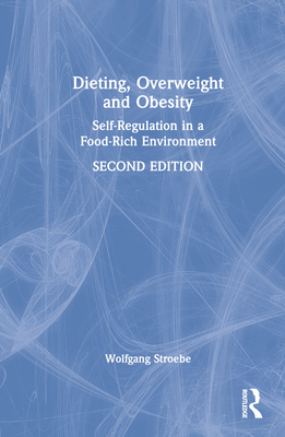 Dieting, Overweight and Obesity: Self-Regulation in a Food-Rich Environment - Stroebe, Wolfgang