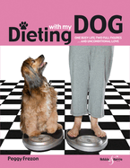 Dieting with My Dog: One Busy Life, Two Full Figures ... and Unconditional Love