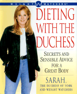 Dieting with the Duchess: Secrets and Sensible Advice for a Great Body - Sarah, The Duchess of York, and Weight Watchers, and Ferguson, Sarah