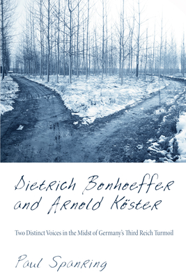 Dietrich Bonhoeffer and Arnold Kster - Spanring, Paul, and Clements, Keith W (Foreword by)